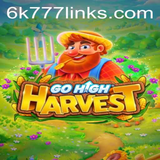 Exploring the Exciting World of GoHighHarvest: A Fresh Gaming Experience