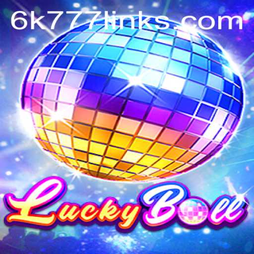 Exploring LuckyBall: The Game of Chance with '6K 777'