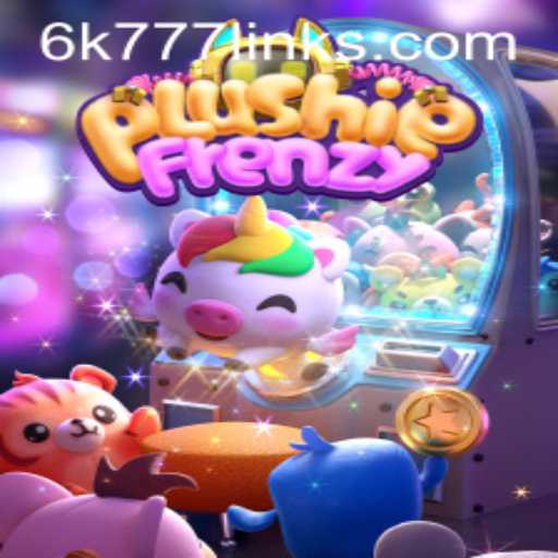 Exploring the Enchanting World of PlushieFrenzy and the Thrill of 6K 777
